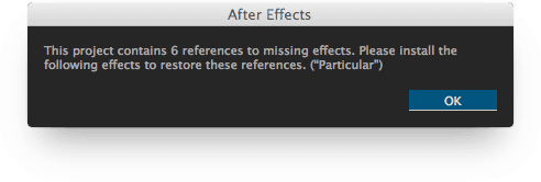 This project contains 6 references to missing effects. Please install the following effects to restore these references. ("Particular")